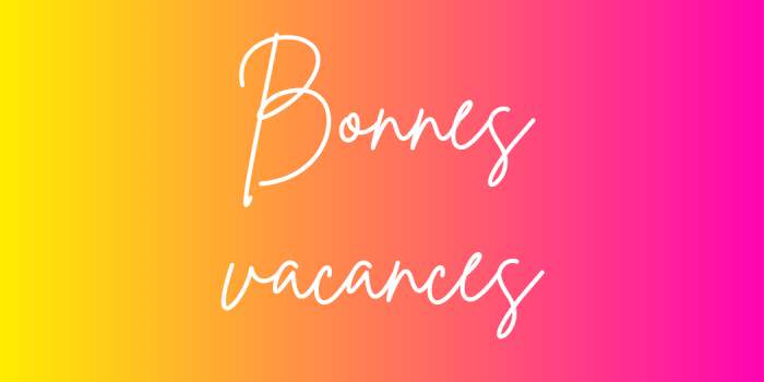 Bonnes vacances